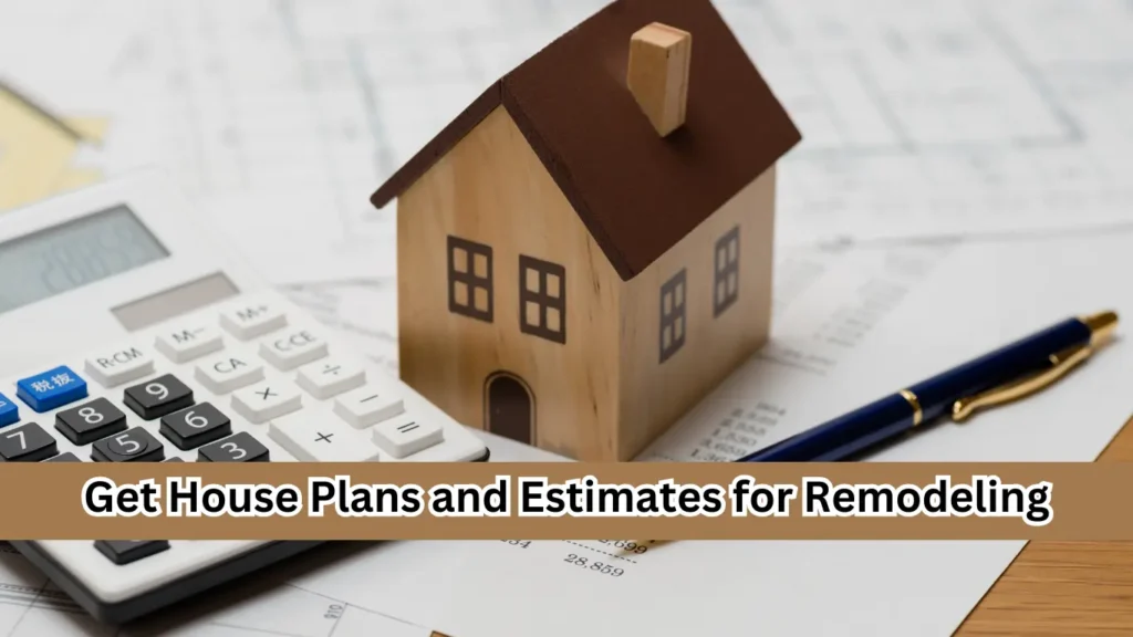 get house plans and estimates for remodeling