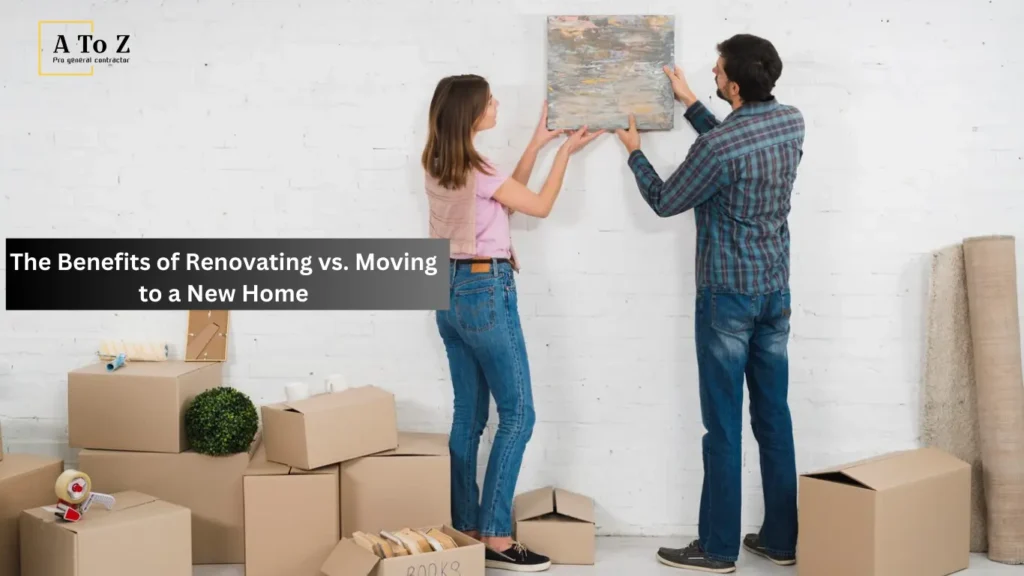 The Benefits of Renovating vs. Moving to a New Home